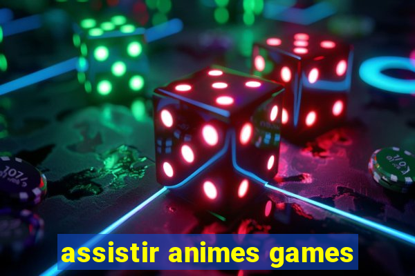 assistir animes games